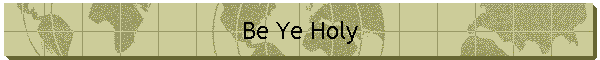 Be Ye Holy