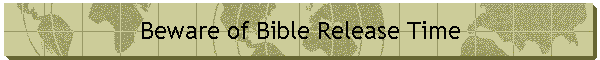 Beware of Bible Release Time