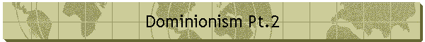 Dominionism Pt.2