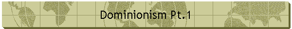 Dominionism Pt.1