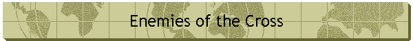 Enemies of the Cross