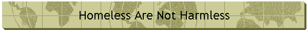 Homeless Are Not Harmless