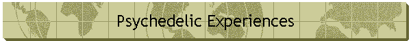 Psychedelic Experiences