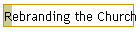 Rebranding the Church