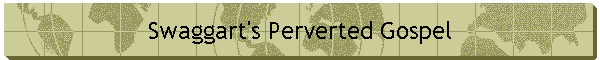 Swaggart's Perverted Gospel