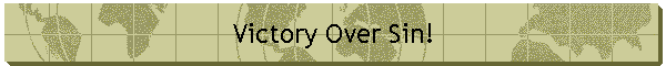 Victory Over Sin!