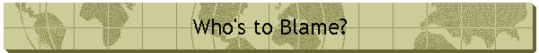 Who's to Blame?